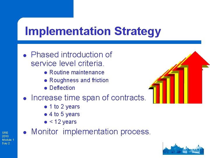 Implementation Strategy l Phased introduction of service level criteria. l l Increase time span
