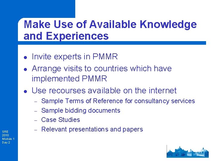 Make Use of Available Knowledge and Experiences l l l Invite experts in PMMR