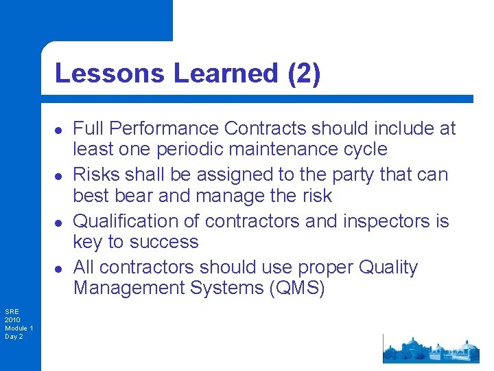 Lessons Learned (2) l l SRE 2010 Module 1 Day 2 Full Performance Contracts