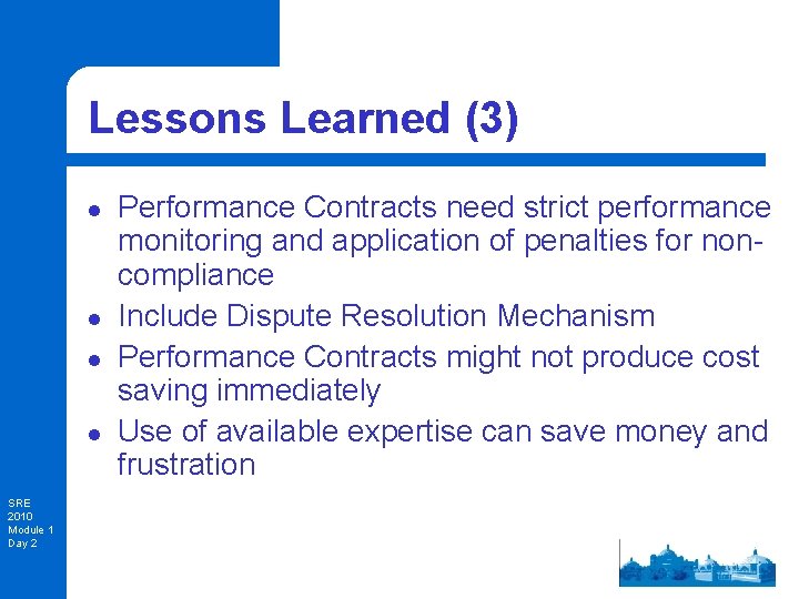Lessons Learned (3) l l SRE 2010 Module 1 Day 2 Performance Contracts need