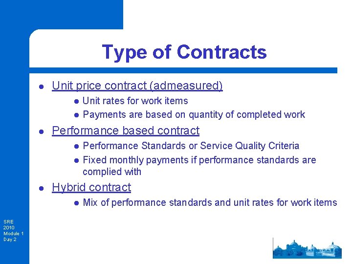 Type of Contracts l Unit price contract (admeasured) l l l Performance based contract