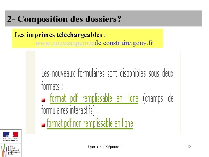 2 - Composition des dossiers? Les imprimés téléchargeables : www. nouveaupermisde construire. gouv. fr