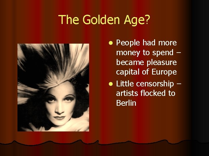 The Golden Age? People had more money to spend – became pleasure capital of