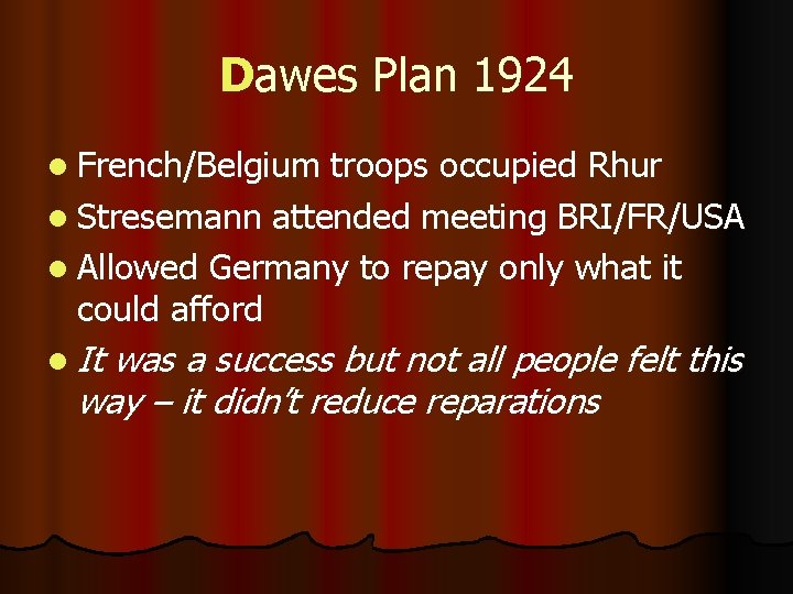 Dawes Plan 1924 l French/Belgium troops occupied Rhur l Stresemann attended meeting BRI/FR/USA l
