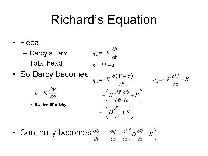 Richard’s Equation • Recall – Darcy’s Law – Total head • So Darcy becomes