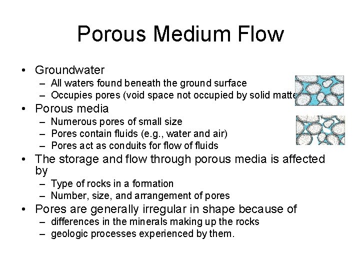 Porous Medium Flow • Groundwater – All waters found beneath the ground surface –