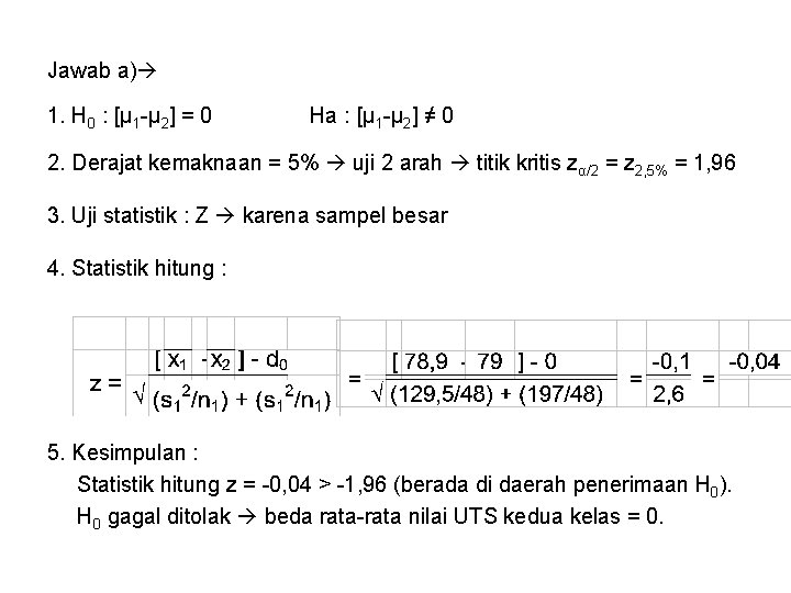 Jawab a) 1. H 0 : [μ 1 -μ 2] = 0 Ha :