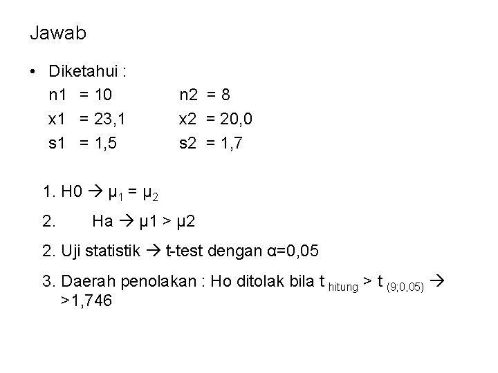 Jawab • Diketahui : n 1 = 10 x 1 = 23, 1 s