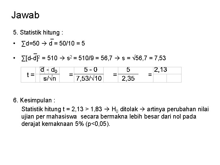 Jawab 5. Statistik hitung : _ • ∑d=50 d = 50/10 = 5 _