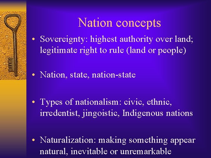 Nation concepts • Sovereignty: highest authority over land; legitimate right to rule (land or