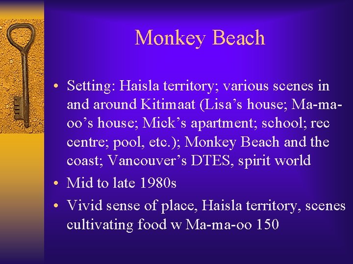 Monkey Beach • Setting: Haisla territory; various scenes in and around Kitimaat (Lisa’s house;