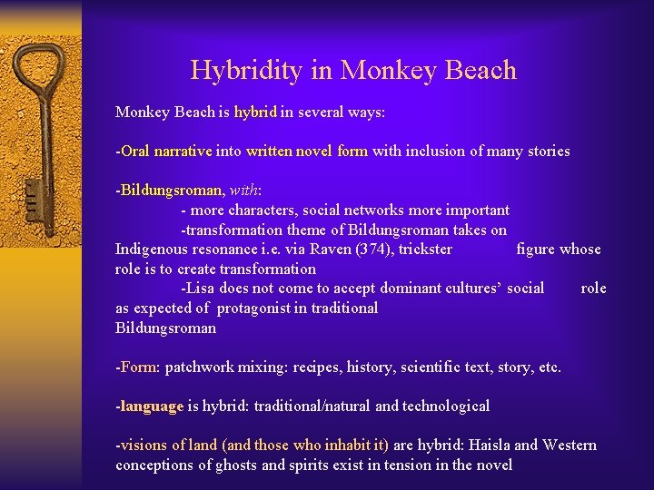 Hybridity in Monkey Beach is hybrid in several ways: -Oral narrative into written novel