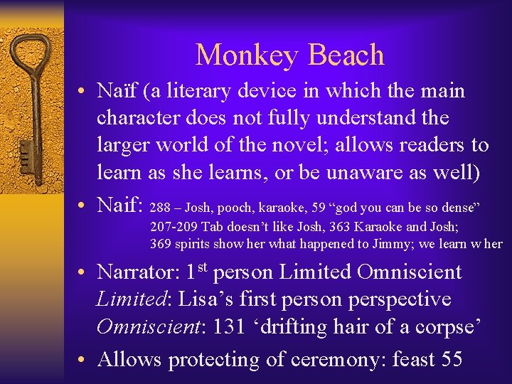 Monkey Beach • Naïf (a literary device in which the main character does not