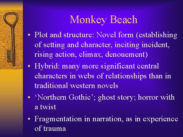 Monkey Beach • Plot and structure: Novel form (establishing of setting and character, inciting