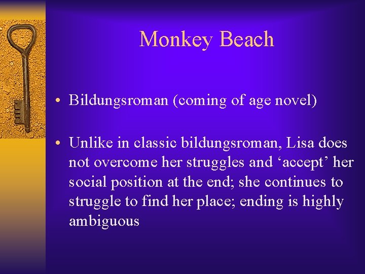 Monkey Beach • Bildungsroman (coming of age novel) • Unlike in classic bildungsroman, Lisa