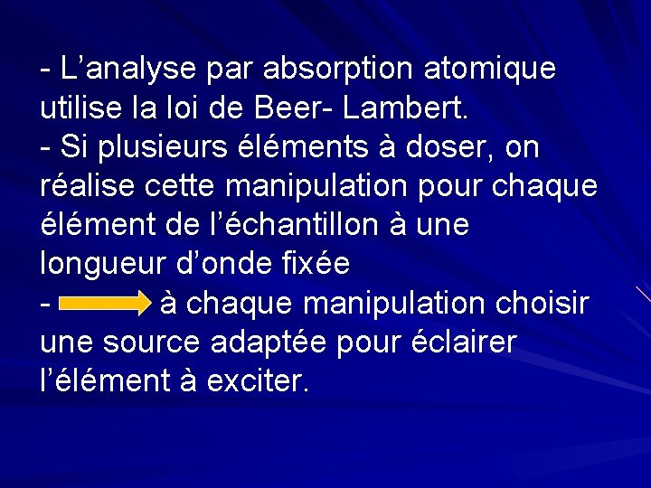 - L’analyse par absorption atomique utilise la loi de Beer- Lambert. - Si plusieurs