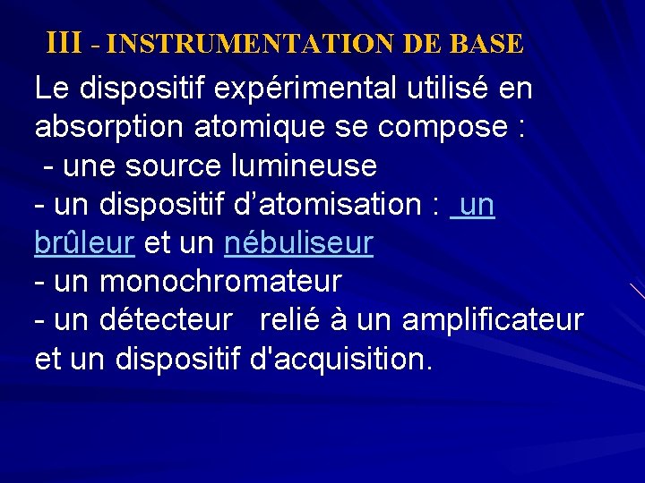 III - INSTRUMENTATION DE BASE Le dispositif expérimental utilisé en absorption atomique se compose