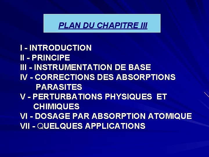 PLAN DU CHAPITRE III I - INTRODUCTION II - PRINCIPE III - INSTRUMENTATION DE