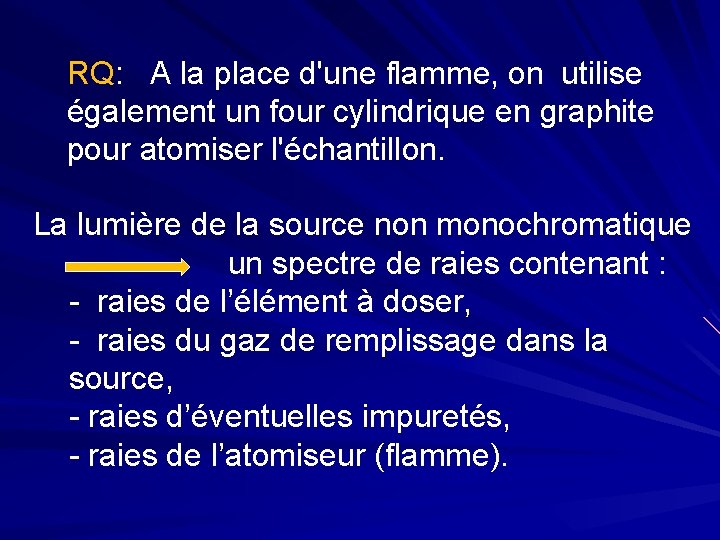 RQ: A la place d'une flamme, on utilise également un four cylindrique en graphite