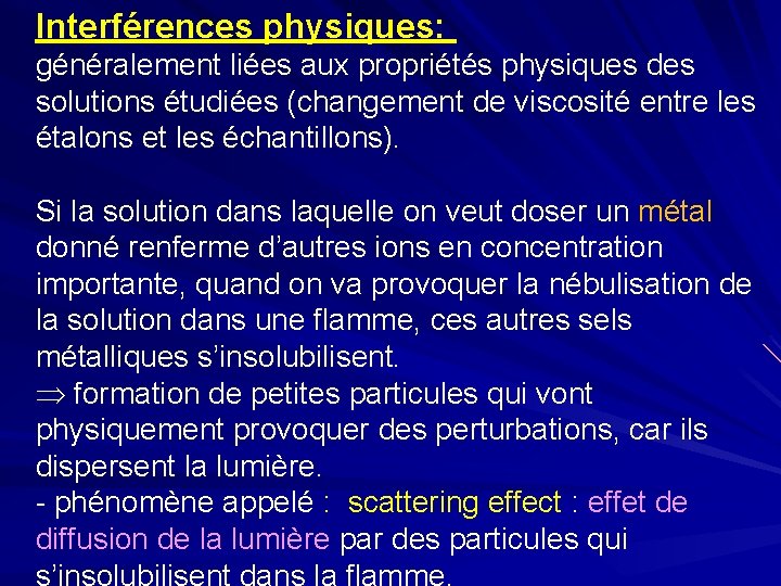 Interférences physiques: généralement liées aux propriétés physiques des solutions étudiées (changement de viscosité entre