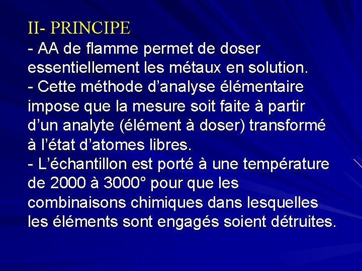 II- PRINCIPE - AA de flamme permet de doser essentiellement les métaux en solution.