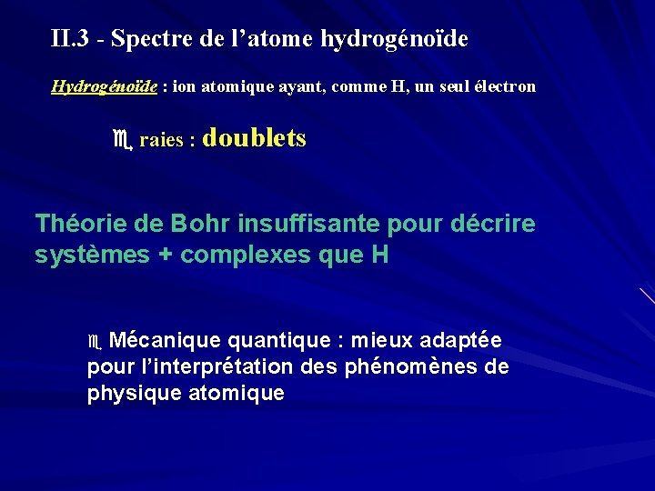 II. 3 - Spectre de l’atome hydrogénoïde Hydrogénoïde : ion atomique ayant, comme H,