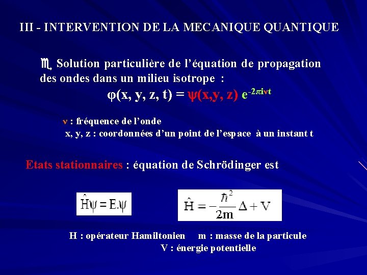 III - INTERVENTION DE LA MECANIQUE QUANTIQUE Solution particulière de l’équation de propagation des
