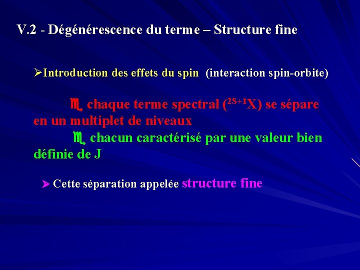 V. 2 - Dégénérescence du terme – Structure fine Introduction des effets du spin