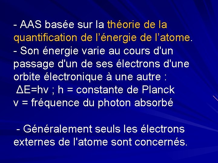 - AAS basée sur la théorie de la quantification de l’énergie de l’atome. -