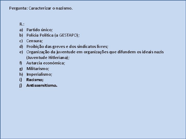 Pergunta: Caracterizar o nazismo. R. : a) b) c) d) e) f) g) h)