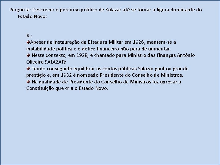 Pergunta: Descrever o percurso político de Salazar até se tornar a figura dominante do