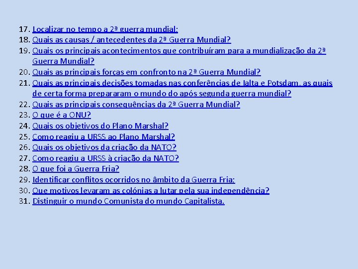17. Localizar no tempo a 2ª guerra mundial; 18. Quais as causas / antecedentes