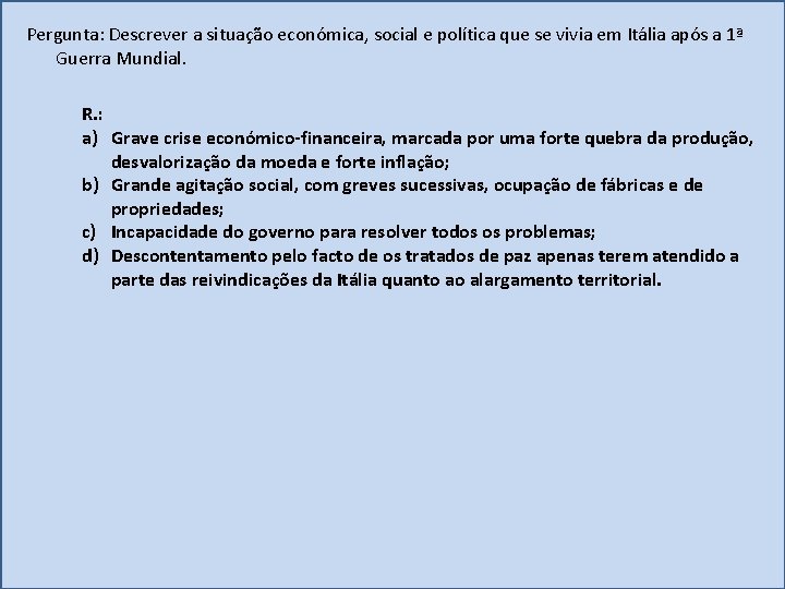 Pergunta: Descrever a situação económica, social e política que se vivia em Itália após