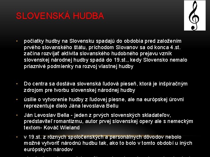 SLOVENSKÁ HUDBA • počiatky hudby na Slovensku spadajú do obdobia pred založením prvého slovanského