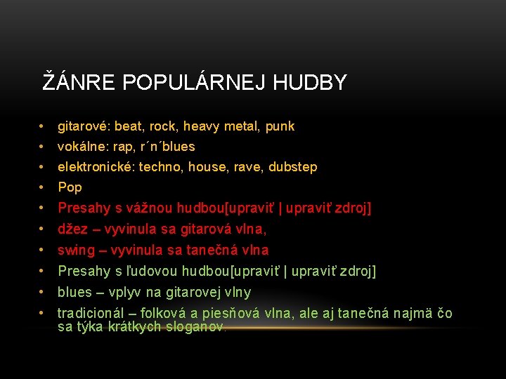 ŽÁNRE POPULÁRNEJ HUDBY • • gitarové: beat, rock, heavy metal, punk • • •