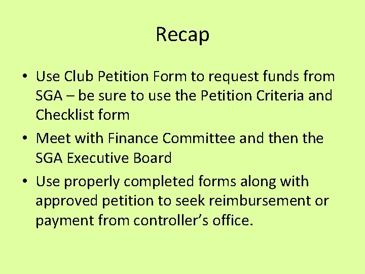 Recap • Use Club Petition Form to request funds from SGA – be sure