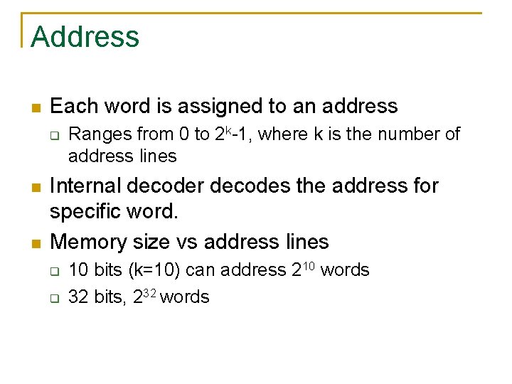 Address n Each word is assigned to an address q n n Ranges from