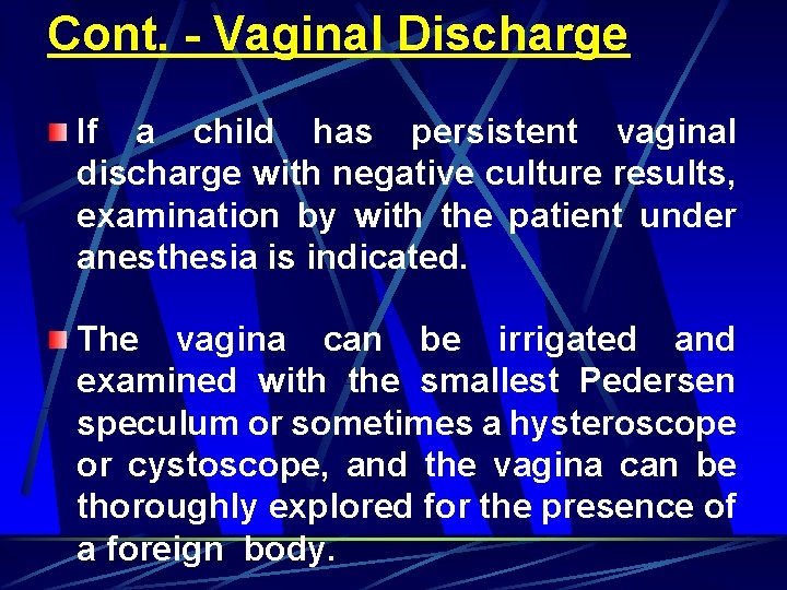 Cont. - Vaginal Discharge If a child has persistent vaginal discharge with negative culture