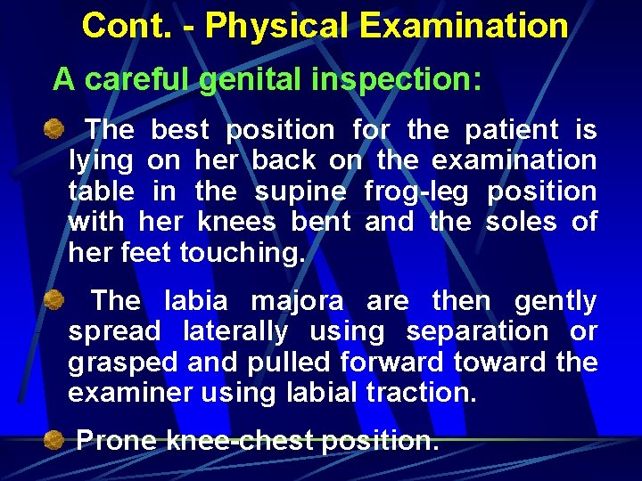 Cont. - Physical Examination A careful genital inspection: The best position for the patient