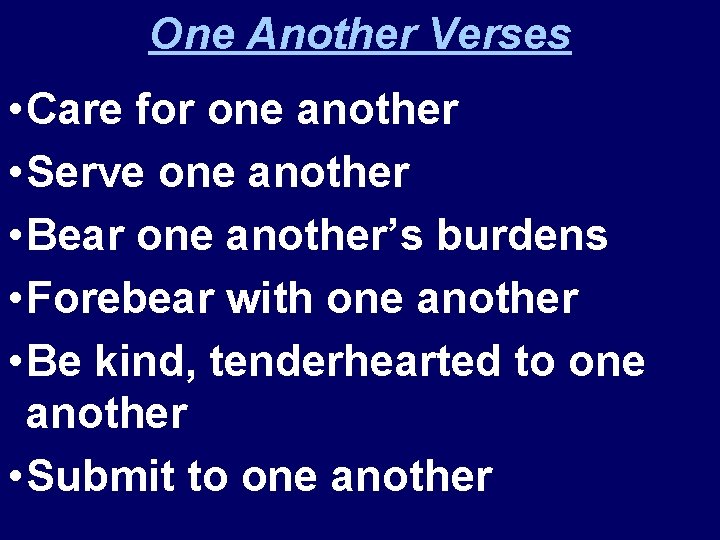 One Another Verses • Care for one another • Serve one another • Bear