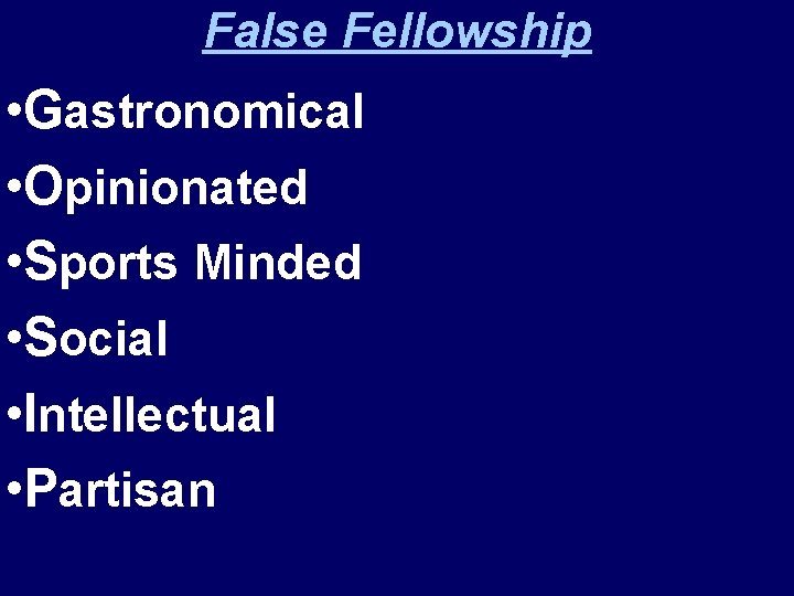 False Fellowship • Gastronomical • Opinionated • Sports Minded • Social • Intellectual •