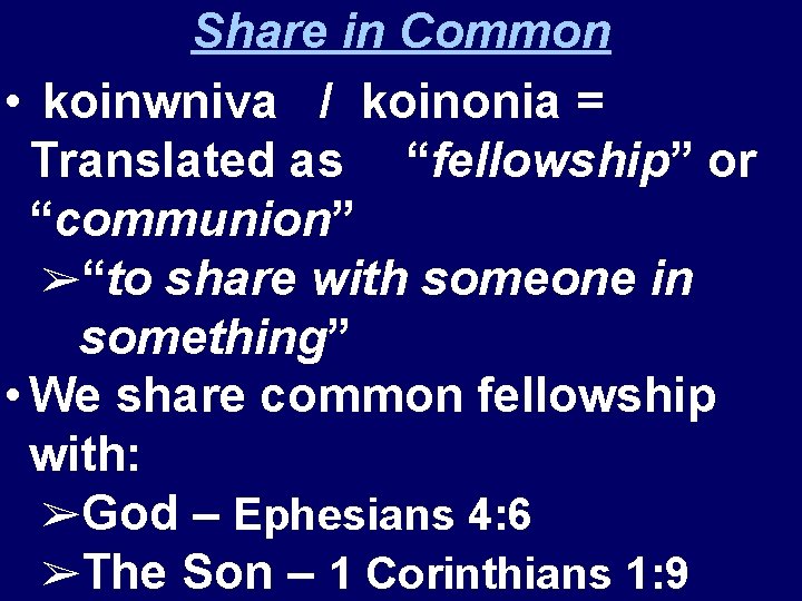 Share in Common • koinwniva / koinonia = Translated as “fellowship” or “communion” ➢“to