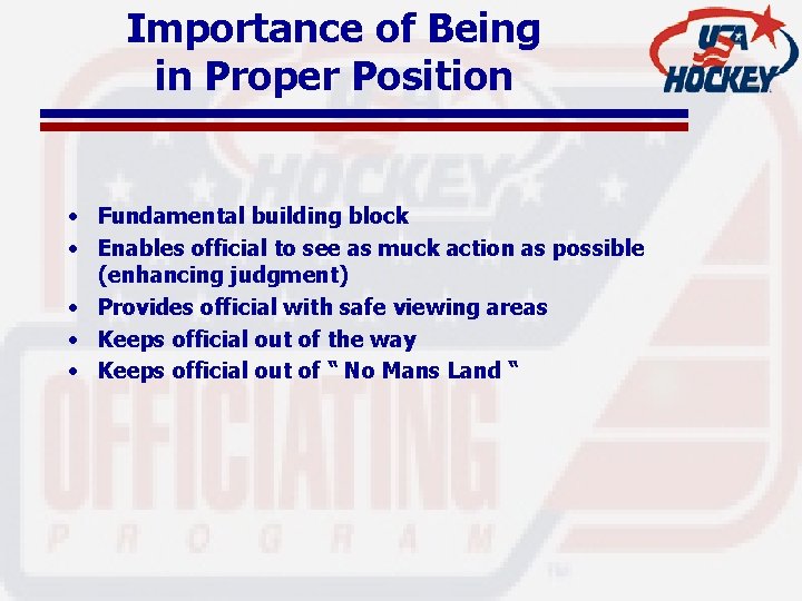 Importance of Being in Proper Position • Fundamental building block • Enables official to