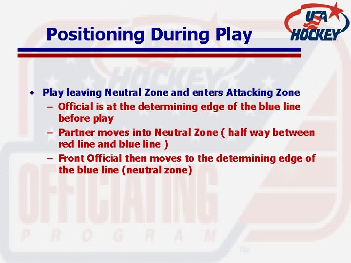 Positioning During Play • Play leaving Neutral Zone and enters Attacking Zone – Official