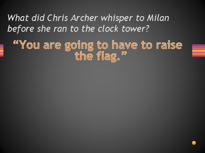 What did Chris Archer whisper to Milan before she ran to the clock tower?