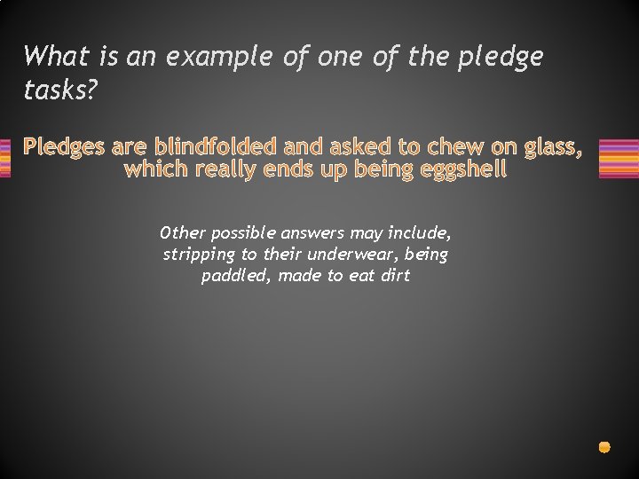 What is an example of one of the pledge tasks? Pledges are blindfolded and