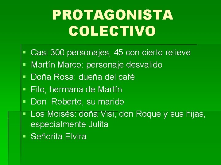 PROTAGONISTA COLECTIVO § § § Casi 300 personajes, 45 con cierto relieve Martín Marco: