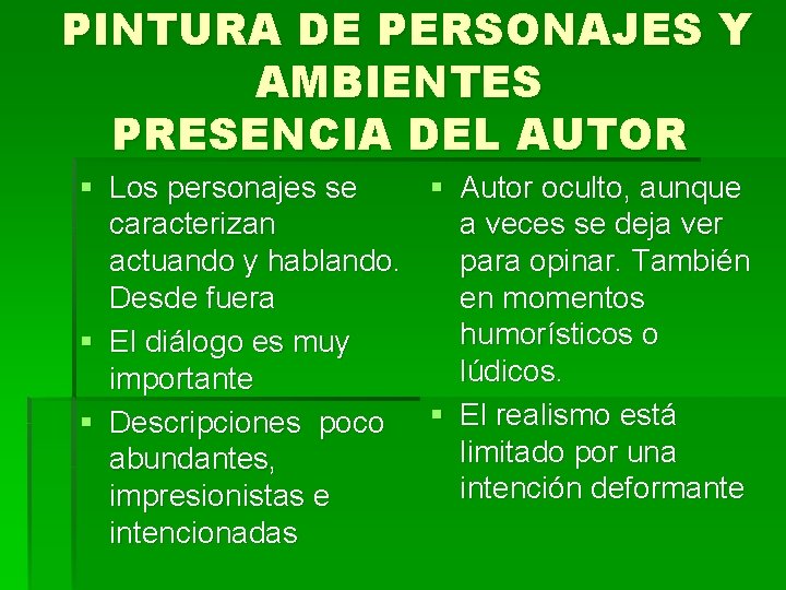 PINTURA DE PERSONAJES Y AMBIENTES PRESENCIA DEL AUTOR § Los personajes se § Autor