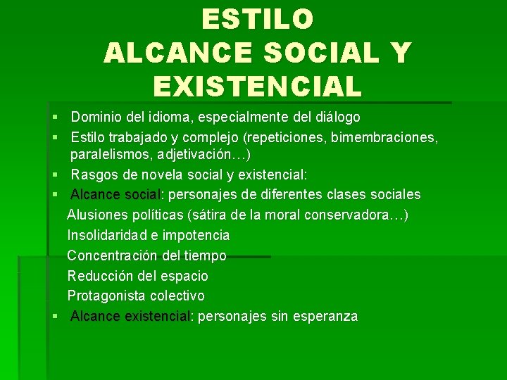 ESTILO ALCANCE SOCIAL Y EXISTENCIAL § Dominio del idioma, especialmente del diálogo § Estilo