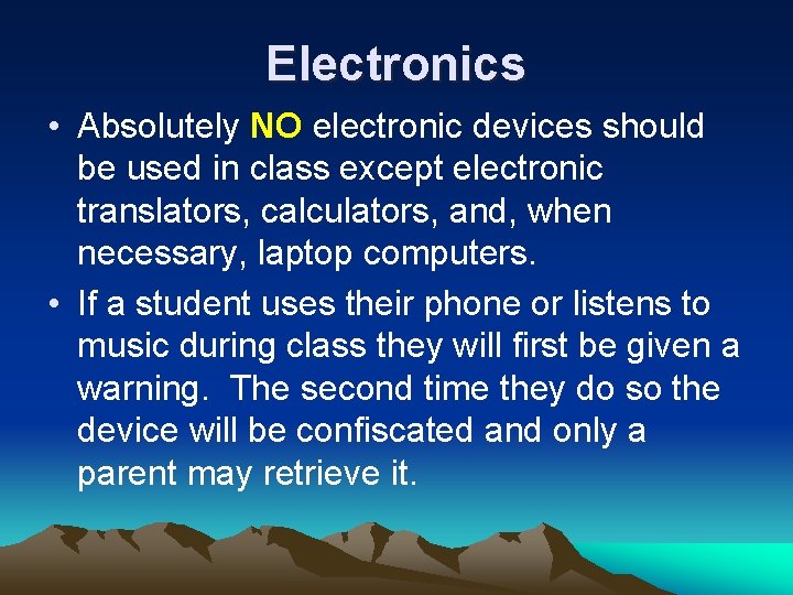 Electronics • Absolutely NO electronic devices should be used in class except electronic translators,